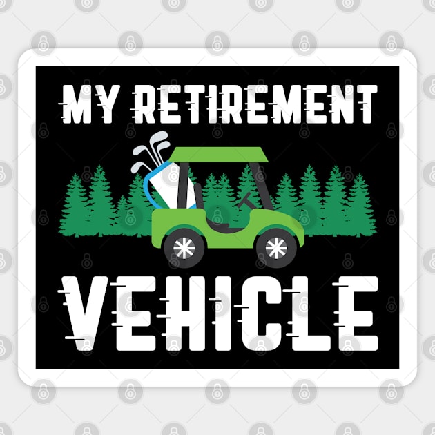 My Retirement Vehicle | Golf Golfing Golfer Gift Magnet by Streetwear KKS